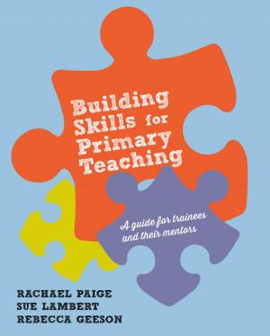 Cover of the book Building Skills for Effective Primary Teaching by Dr. Uwe Flick
