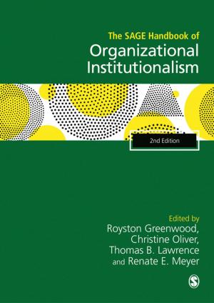 Cover of the book The SAGE Handbook of Organizational Institutionalism by Kate Tebbett, Poonam Natarajan, Rajul Padmanabhan