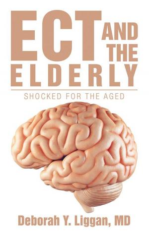 Cover of the book Ect and the Elderly: Shocked for the Aged by JL Bowman