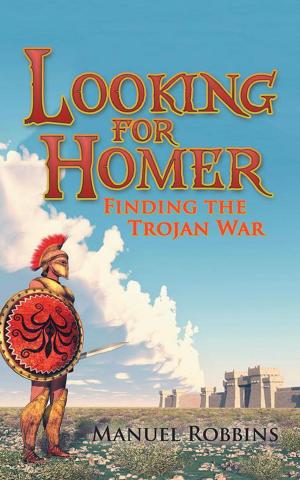 Cover of the book Looking for Homer - Finding the Trojan War by Ben Mathes