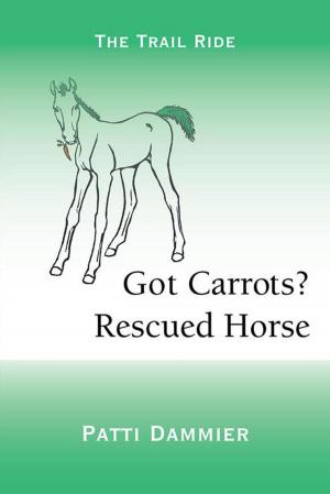 Cover of the book Got Carrots? Rescued Horse by Rahul M. Jindal MD Ph.D