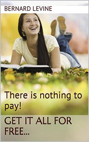 Book cover of There is Nothing to Pay! Get It All for Free...