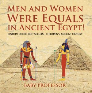 Book cover of Men and Women Were Equals in Ancient Egypt! History Books Best Sellers | Children's Ancient History