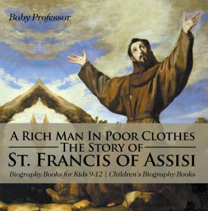 Cover of A Rich Man In Poor Clothes: The Story of St. Francis of Assisi - Biography Books for Kids 9-12 | Children's Biography Books