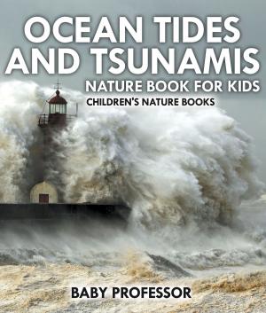 Book cover of Ocean Tides and Tsunamis - Nature Book for Kids | Children's Nature Books