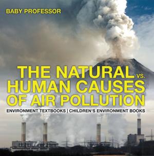 Cover of The Natural vs. Human Causes of Air Pollution : Environment Textbooks | Children's Environment Books