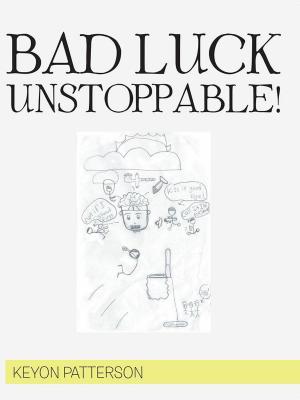 Cover of the book Bad Luck Unstoppable! by Joe Cephus Bingham Sr.