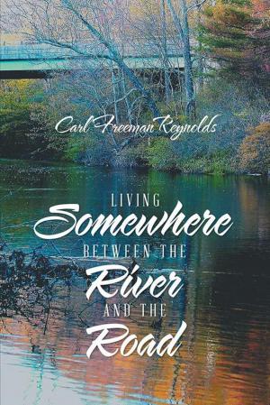 Cover of the book Living Somewhere Between the River and the Road by Jake Jones