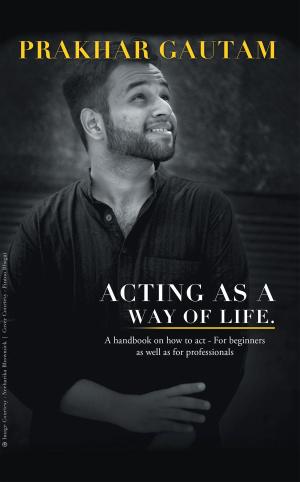Cover of the book Acting as a Way of Life by Nisha Mehta