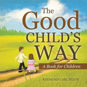 Cover of the book The Good Child’S Way by Munira M. Salinger
