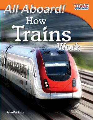 Cover of the book All Aboard! How Trains Work by Jill K. Mulhall