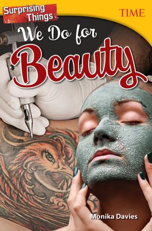 Cover of the book Surprising Things We Do for Beauty by Heather E. Schwartz