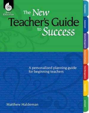 Cover of the book The New Teacher's Guide to Success: A personalized planning guide for beginning teachers by Grant Andrews