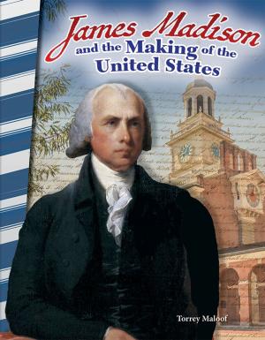 Cover of the book James Madison and the Making of the United States by Vickie An