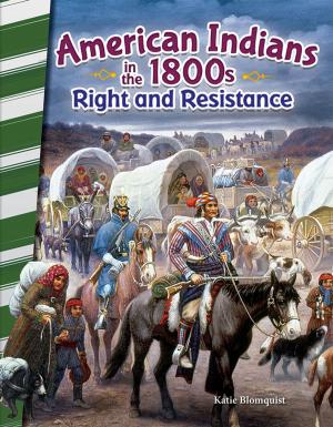 Cover of the book American Indians in the 1800s: Right and Resistance by Jennifer Overend Prior
