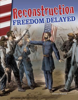 Cover of the book Reconstruction: Freedom Delayed by Lisa Greathouse, Stephanie Kuligowski