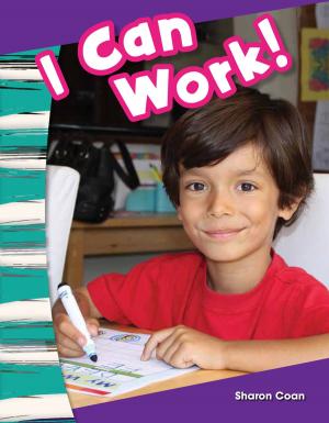 Cover of the book I Can Work! by Dona Herweck Rice