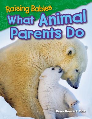 Cover of the book Raising Babies: What Animal Parents Do by Kelly Rodgers