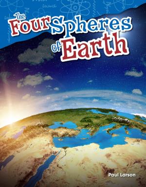 Cover of the book The Four Spheres of Earth by Dona Herweck Rice