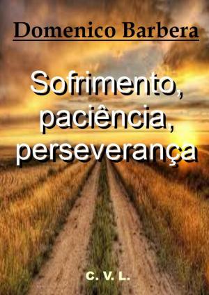 Cover of the book Sofrimento, paciência, perseverança by Bernard Levine
