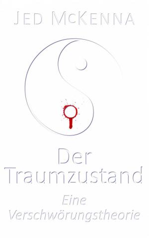 Cover of the book Der Traumzustand - Eine Verschwörungstheorie by Sarinah Aurelia