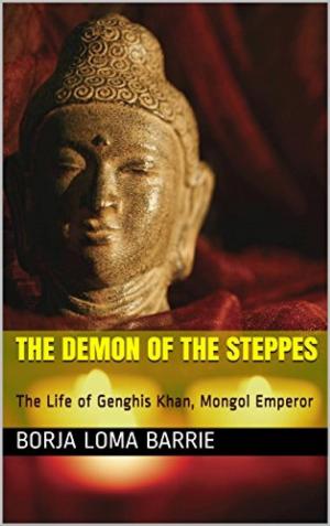Cover of The Demon of the Steppes. The Life of Genghis Khan, Mongol Emperor