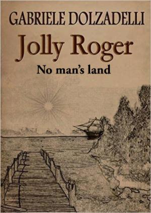 Cover of the book Jolly Roger Volume 1: No Man's Land by Various, Burton Egbert Stevenson