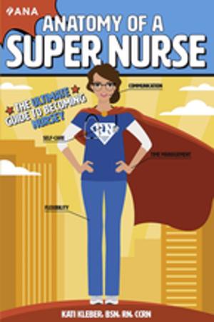Cover of the book Anatomy of a Super Nurse by Cynda H. Rushton, Melissa J. Kurtz