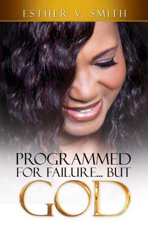 Cover of the book Programmed for Failure… But God by E. Blake Scott, Melecia E. Scott