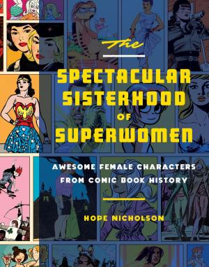 Cover of the book The Spectacular Sisterhood of Superwomen by Bob Pflugfelder, Steve Hockensmith
