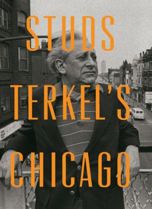 Cover of the book Studs Terkel's Chicago by James Marcus, Henry Blodget