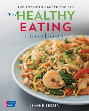 Cover of the book American Cancer Society New Healthy Eating Cookbook by Alex Silver, Anna Rose Silver, Emily Silver