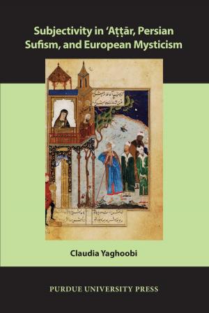 Cover of the book Subjectivity in ʿAttār, Persian Sufism, and European Mysticism by Philipp Ther