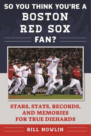 Cover of the book So You Think You're a Boston Red Sox Fan? by Joe Falls