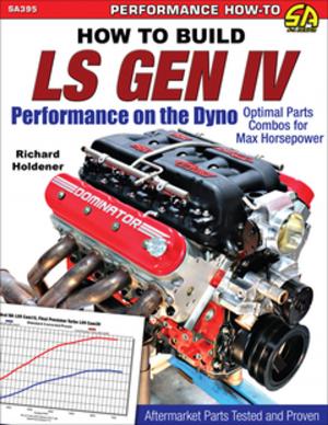 Cover of the book How to Build LS Gen IV Performance on the Dyno by Tony Candela