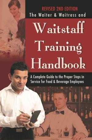 Book cover of The Waiter & Waitress and Waitstaff Training Handbook: A Complete Guide to the Proper Steps in Service for Food & Beverage Employees Revised 2nd Edition