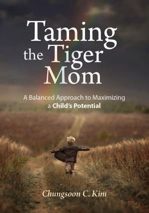 Cover of the book Taming the Tiger Mom by Kim Heung-sook