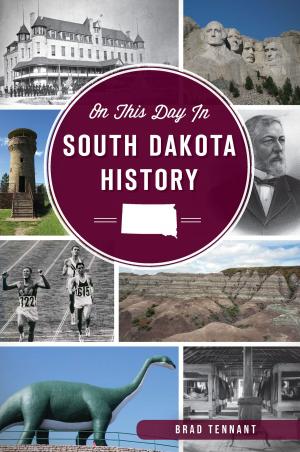 Cover of the book On This Day in South Dakota History by Wayne Ayers, Nancy Ayers, Jan Ockunzzi, Indian Rocks Historical Society