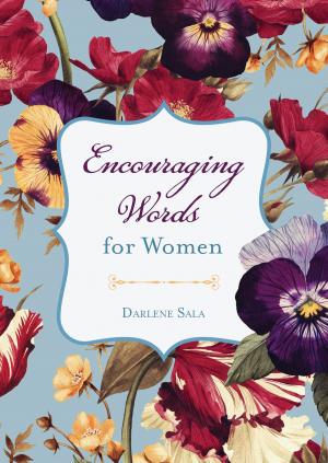 Cover of the book Encouraging Words for Women by Bonnie Blythe, Pamela Griffin, Kelly Eileen Hake, Gail Gaymer Martin, Tamela Hancock Murray, Jill Stengl