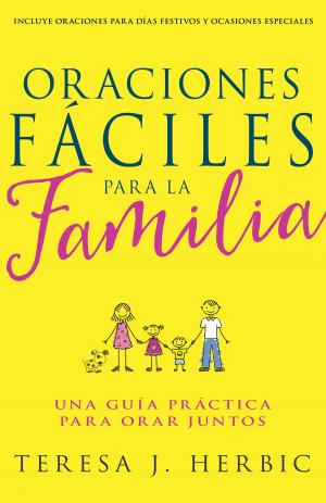 Cover of the book Oraciones Fáciles para la Familia by Mary K. Baxter, Dr. T. L. Lowery