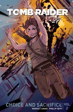 Cover of the book Tomb Raider Volume 2 : Choice and Sacrafice by Rebecca Sugar
