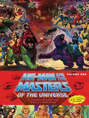 Cover of the book He-Man and the Masters of the Universe: A Character Guide and World Compendium Volume 1 by Margaret Atwood, Gerard Way, Dana Simpson, Sana Takeda, Patrick Rothfuss