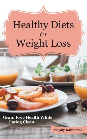 Cover of Healthy Diets for Weight Loss: Grain Free Health While Eating Clean