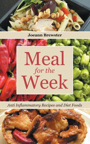 Cover of the book Meal for the Week: Anti Inflammatory Recipes and Diet Foods by Erica Mauldin