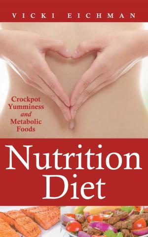Cover of Nutrition Diet: Crockpot Yumminess and Metabolic Foods