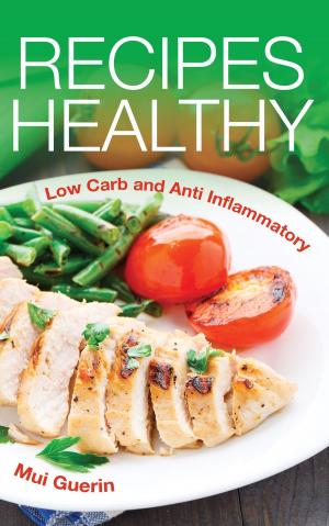 Cover of the book Recipes Healthy: Low Carb and Anti Inflammatory by Dr. Will Clower
