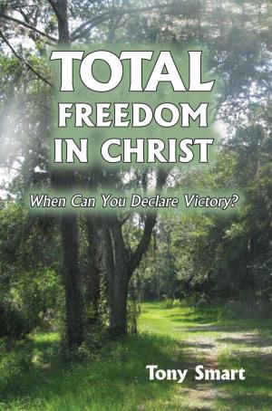 Cover of the book Total Freedom in Christ by Alan Wheeler