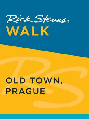 Cover of the book Rick Steves Walk: Old Town, Prague (Enhanced) by Rick Steves, Steve Smith