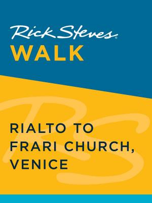 Cover of the book Rick Steves Walk: Rialto to Frari Church, Venice by Rick Steves, Steve Smith