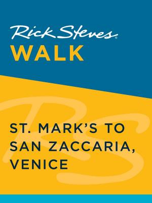 Cover of the book Rick Steves Walk: St. Mark's to San Zaccaria, Venice by Emily Toman